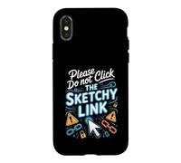Please Do Not Click the Sketchy Link Cybersecurity Infosec Case for iPhone X/XS