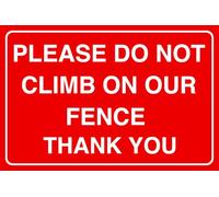 Please Do Not Climb On Our Fence Thank You - safety sign - 1.2mm Rigid plastic for indoor/outdoor usage (300mm x 200mm) Viewing Distance within 7m.