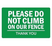 Please do not climb on our fence thank you safety sign - 1mm flexible Plastic sign (300mm x 200mm)