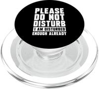 Please Do Not Disturb, I Am Disturbed Enough Already Funny PopSockets PopGrip for MagSafe