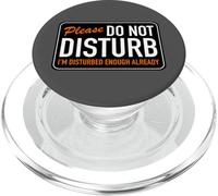 Please Do Not Disturb I'm Disturbed Enough Already Funny Pun PopSockets PopGrip for MagSafe