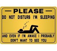 Please Do Not Disturb I'm Sleeping Tin Sign And Even If Awake i Probably Don't Want To See You Funny Humorous Metal Signs Poster For Bedroom Yard Home Gate Club Bar Pub8x12 Inches