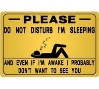 Please Do Not Disturb I'M Sleeping Tin Sign And Even If I'M Awake I Probably Don'T Want To See You Funny Humorous Metal Aluminum Tin Signs Poster For Bedroom Yard Home Gate Club Bar Pub 8x12 Inch