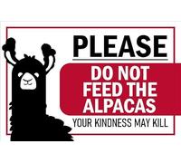 Please, Do not feed the alpacas, your kindness may kill, safety sign - 1mm flexible Plastic sign (600mm x 400mm)
