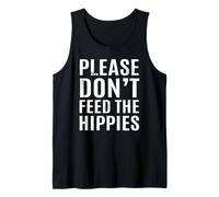 Please, Do Not Feed The Hippies Tank Top