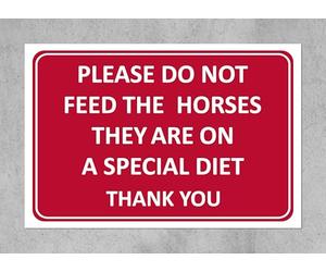 Please do not feed the horses they are on a special diet sign - 1.2mm Rigid plastic 200mm x 150mm