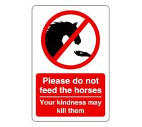Please Do Not Feed The Horses Your Kindness May Kill Them - safety sign- 3mm Aluminum Dibond for indoor/outdoor usage (300mm x 200mm) 7m Viewing Distance.