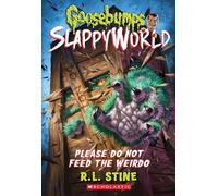 Please Do Not Feed the Weirdo (Goosebumps SlappyWorld #4)