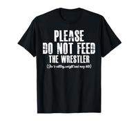 Please do not Feed The Wrestler Funny Woman Wrestling. T-Shirt