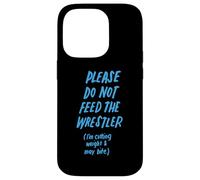Please Do Not Feed the Wrestler Funny Wrestling Case for iPhone 14 Pro