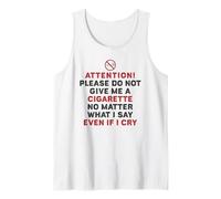 Please Do Not Give Me A Cigarette No Matter What I Say Tank Top
