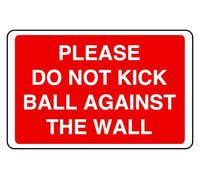 Please Do Not Kick Ball Against The Wall - safety sign - 1.2mm Rigid plastic for indoor/outdoor usage (600mm x 400mm) Viewing Distance within 20m.