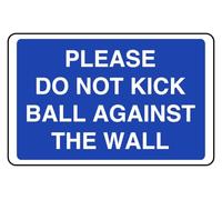Please Do Not Kick Ball Against The Wall - safety sign - High tack self-adhesive sticker (300mm x 200mm) Viewing Distance within 7m.