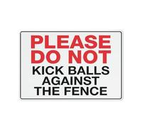 Please Do Not Kick Balls Against The Fence Sign Safety Restriction Alert Attention Caution Warning Notice Aluminum Metal Tin Sign 12x16 Inch Plate
