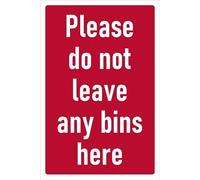 Please do not leave any bins here, safety sign - 1mm flexible Plastic sign (200mm x 150mm)