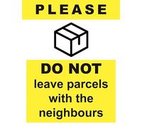 Please Do Not Leave Parcels With The Neighbours Warning Sign Self Adhesive Gloss Sticker 160mm x 125mm V7