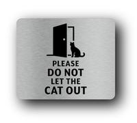 Please do not let the cat out Sign - 11.0x9.5cm Brushed Aluminium