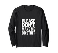 Please do not Make me do Stuff Long Sleeve T-Shirt