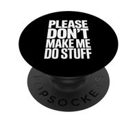 Please do not make me do stuff PopSockets Adhesive PopGrip