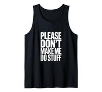 Please do not Make me do Stuff Tank Top
