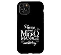 Please Do Not Micromanage Me Today Work Boundaries - Case for iPhone 11 Pro