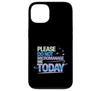 Please Do Not Micromanage Me Today Work Boundaries - Case for iPhone 13