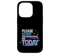 Please Do Not Micromanage Me Today Work Boundaries - Case for iPhone 14 Pro