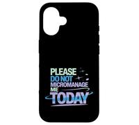 Please Do Not Micromanage Me Today Work Boundaries - Case for iPhone 16