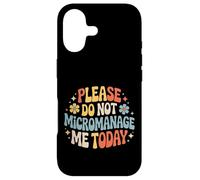 Please Do Not Micromanage Me Today Work Boundaries - Case for iPhone 17