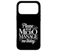 Please Do Not Micromanage Me Today Work Boundaries - Case for iPhone 17 Pro Max