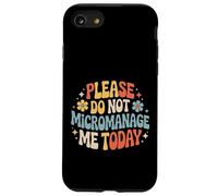 Please Do Not Micromanage Me Today Work Boundaries - Case for iPhone SE (2020) / 7/8