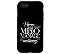 Please Do Not Micromanage Me Today Work Boundaries - Case for iPhone SE (2020) / 7/8
