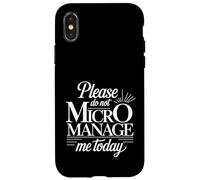 Please Do Not Micromanage Me Today Work Boundaries - Case for iPhone X/XS