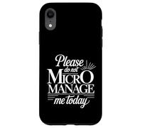 Please Do Not Micromanage Me Today Work Boundaries - Case for iPhone XR