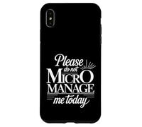 Please Do Not Micromanage Me Today Work Boundaries - Case for iPhone XS Max