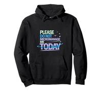 Please Do Not Micromanage Me Today Work Boundaries - Pullover Hoodie
