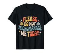 Please Do Not Micromanage Me Today Work Boundaries - T-Shirt