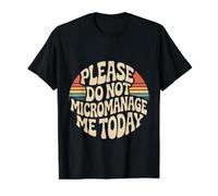 Please Do Not Micromanage Me Today Work Boundaries - Value Graphic T-Shirt, Men, Black, S