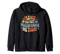 Please Do Not Micromanage Me Today Work Boundaries - Zip Hoodie
