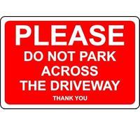 Please do not Park Across The Driveway Thank You Safety Sign - 1mm Plastic Sign (400mm x 300mm)