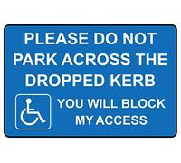 Please do not park across the dropped kerb you will block my access Disabled sign - 1mm Plastic sign (400mm x 300mm)