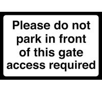 Please Do Not Park In Front Of This Gate Access Required - safety sign - 1.2mm Rigid plastic for indoor/outdoor usage (400mm x 300mm) Viewing Distance within 14m.