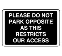 Please Do Not Park Opposite As This Restricts Our Access - safety sign - 3mm Aluminum Dibond for indoor/outdoor usage (200mm x 150mm) 5m Viewing Distance.