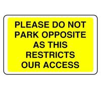 Please Do Not Park Opposite As This Restricts Our Access - safety sign- 3mm Aluminum Dibond for indoor/outdoor usage (300mm x 200mm) 7m Viewing Distance.