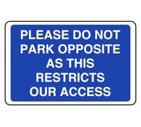 Please Do Not Park Opposite As This Restricts Our Access - safety sign - High tack self-adhesive sticker (300mm x 200mm) Viewing Distance within 7m.