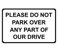 Please Do Not Park Over Any Part Of Our Drive Correx Safety Sign 300mm x 200mm Black / White.