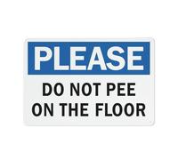 Please Do Not Pee On The Floor 2-39 Sign, 8 X 12 Grade Reflective Sheeting Rust Free Aluminum, Weather Resistant, Waterproof, Easy To Mount
