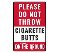 Please Do Not Throw Cigarette Butts On The Ground Sign Aluminum Metal Sign 8X12 Inches