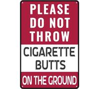 Please Do Not Throw Cigarette Butts on The Ground Tin Sign, Warning Signs, Please Do Not Litter Notices, Decoration for Streets, Cafes, Bars 8"x12"