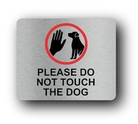 Please Do Not Touch The Dog Sign - 11.0x9.5cm Brushed Aluminium